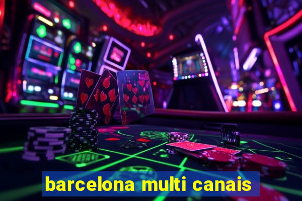 barcelona multi canais